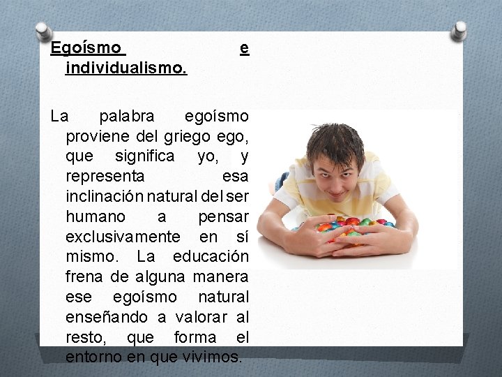 Egoísmo individualismo. e La palabra egoísmo proviene del griego ego, que significa yo, y Egoísmo individualismo. e La palabra egoísmo proviene del griego ego, que significa yo, y