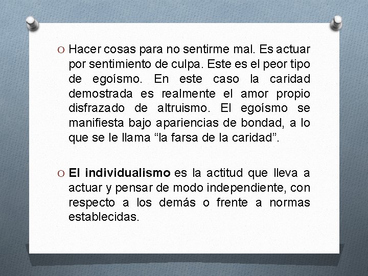 O Hacer cosas para no sentirme mal. Es actuar por sentimiento de culpa. Este