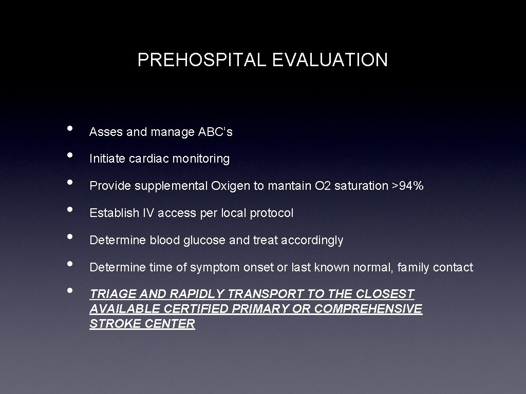 PREHOSPITAL EVALUATION • • Asses and manage ABC’s Initiate cardiac monitoring Provide supplemental Oxigen