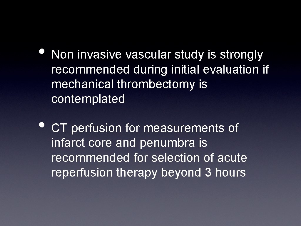  • Non invasive vascular study is strongly recommended during initial evaluation if mechanical