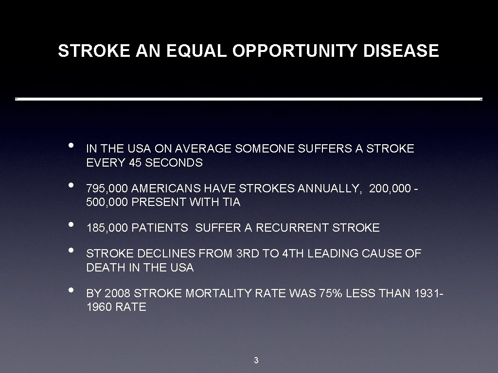 STROKE AN EQUAL OPPORTUNITY DISEASE • • • IN THE USA ON AVERAGE SOMEONE