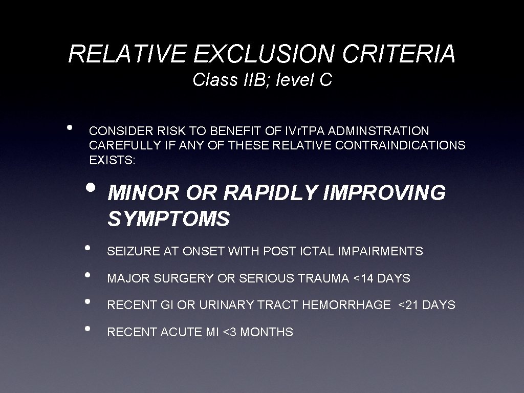 RELATIVE EXCLUSION CRITERIA Class IIB; level C • CONSIDER RISK TO BENEFIT OF IVr.