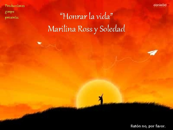 Producciones gonpe presenta: “Honrar la vida” Marilina Ross y Soledad Ratón no, por favor.