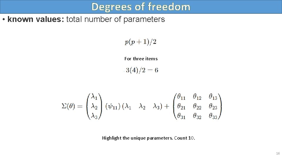 Degrees of freedom • known values: total number of parameters For three items Highlight