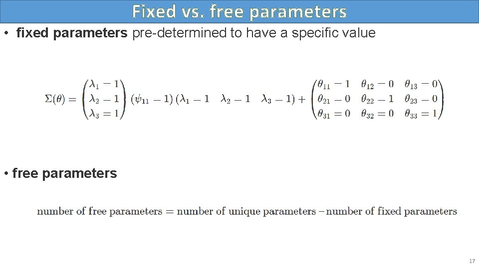 Fixed vs. free parameters • fixed parameters pre-determined to have a specific value •