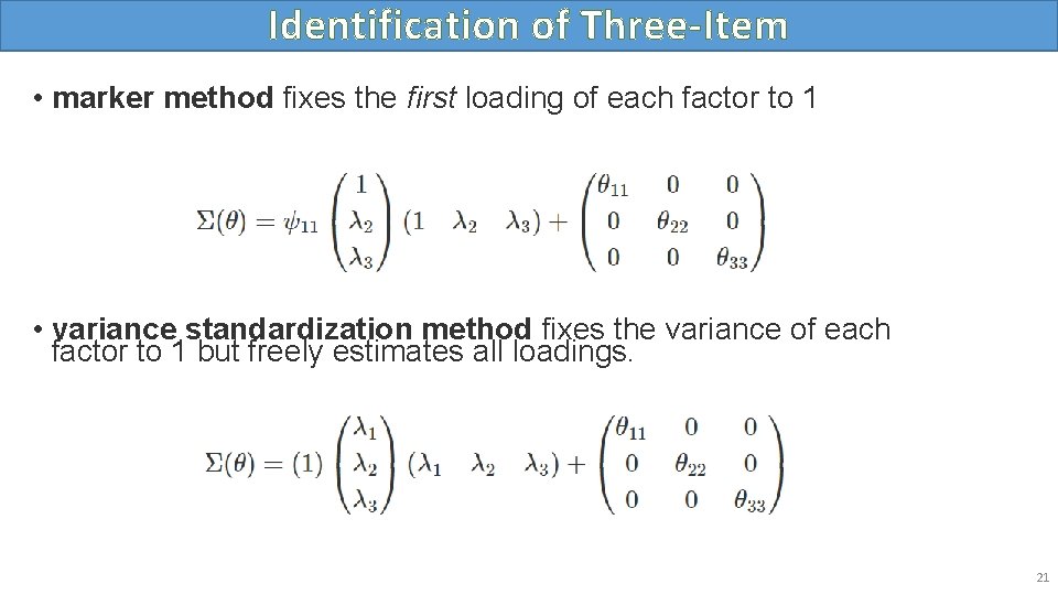 Identification of Three-Item • marker method fixes the first loading of each factor to