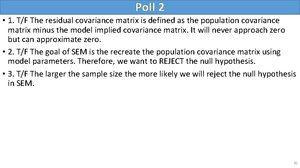 Poll 2 • 1. T/F The residual covariance matrix is defined as the population