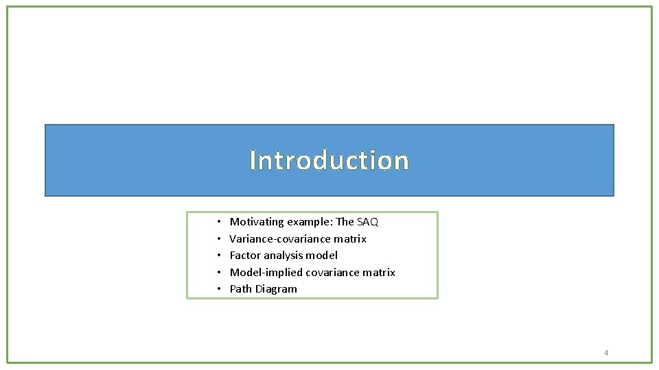 Introduction • • • Motivating example: The SAQ Variance-covariance matrix Factor analysis model Model-implied