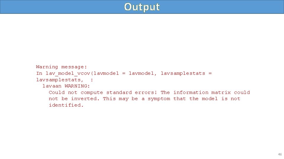 Output Warning message: In lav_model_vcov(lavmodel = lavmodel, lavsamplestats = lavsamplestats, : lavaan WARNING: Could