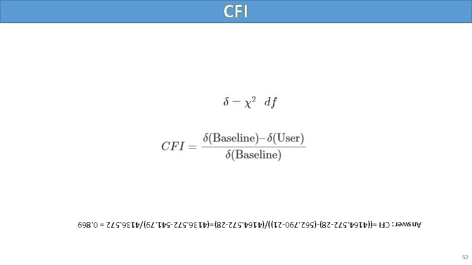 52 Answer: CFI =((4164. 572 -28)-(562. 790 -21))/(4164. 572 -28)=(4136. 572 -541. 79)/4136. 572