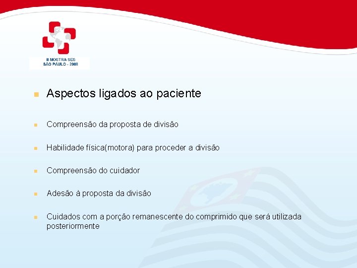  Aspectos ligados ao paciente Compreensão da proposta de divisão Habilidade física(motora) para proceder