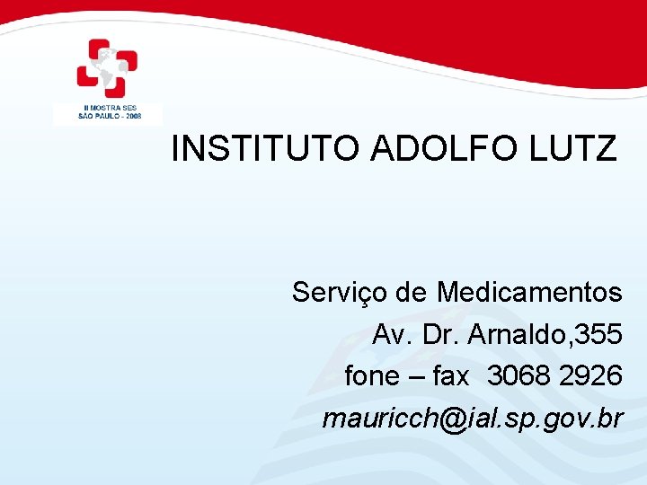 INSTITUTO ADOLFO LUTZ Serviço de Medicamentos Av. Dr. Arnaldo, 355 fone – fax 3068