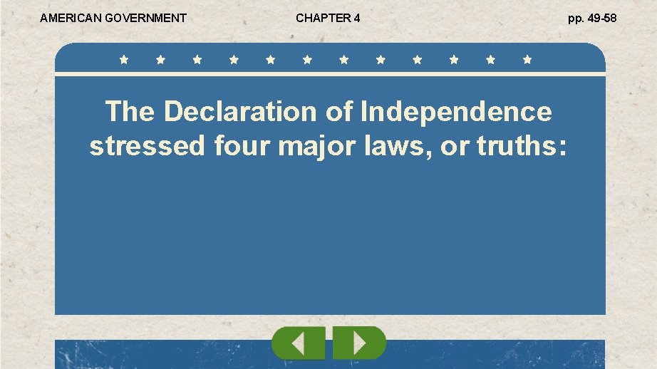 AMERICAN GOVERNMENT CHAPTER 4 The Declaration of Independence stressed four major laws, or truths: