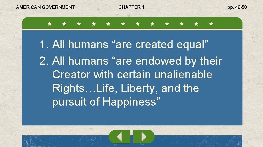 AMERICAN GOVERNMENT CHAPTER 4 1. All humans “are created equal” 2. All humans “are