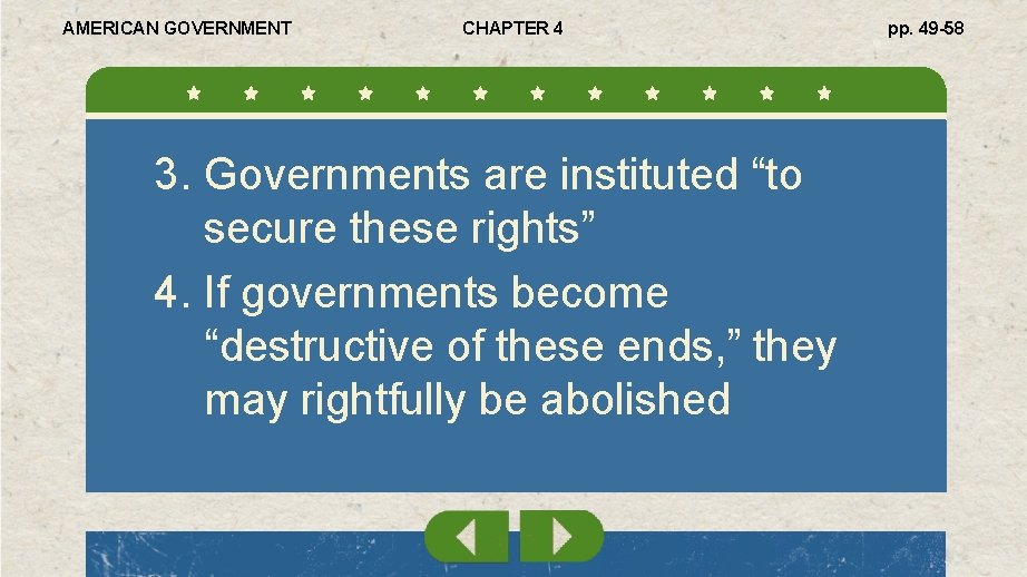 AMERICAN GOVERNMENT CHAPTER 4 3. Governments are instituted “to secure these rights” 4. If