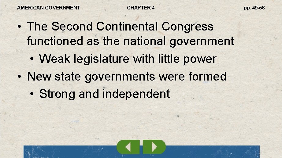 AMERICAN GOVERNMENT CHAPTER 4 • The Second Continental Congress functioned as the national government