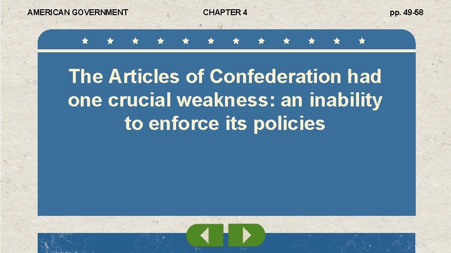 AMERICAN GOVERNMENT CHAPTER 4 The Articles of Confederation had one crucial weakness: an inability