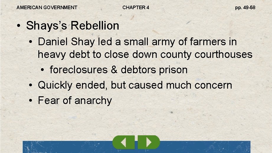AMERICAN GOVERNMENT CHAPTER 4 pp. 49 -58 • Shays’s Rebellion • Daniel Shay led