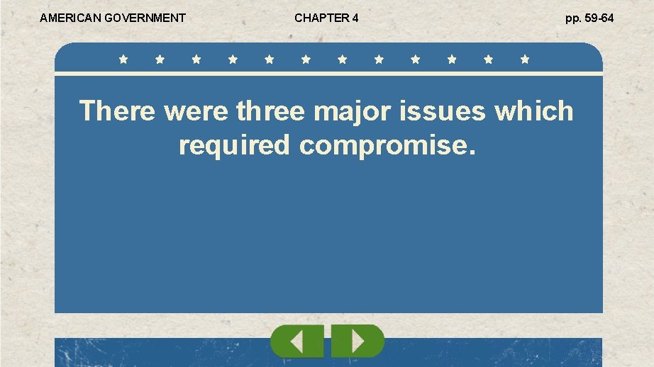 AMERICAN GOVERNMENT CHAPTER 4 pp. 59 -64 There were three major issues which required