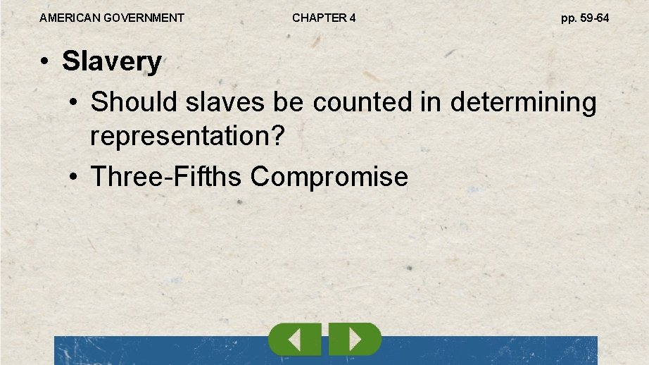 AMERICAN GOVERNMENT CHAPTER 4 pp. 59 -64 • Slavery • Should slaves be counted