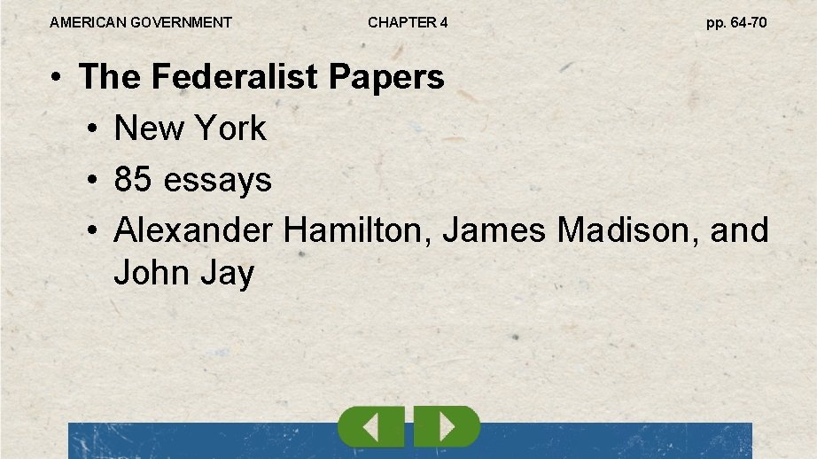 AMERICAN GOVERNMENT CHAPTER 4 pp. 64 -70 • The Federalist Papers • New York