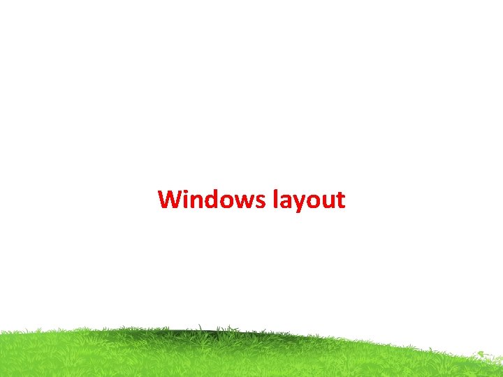 Windows layout 