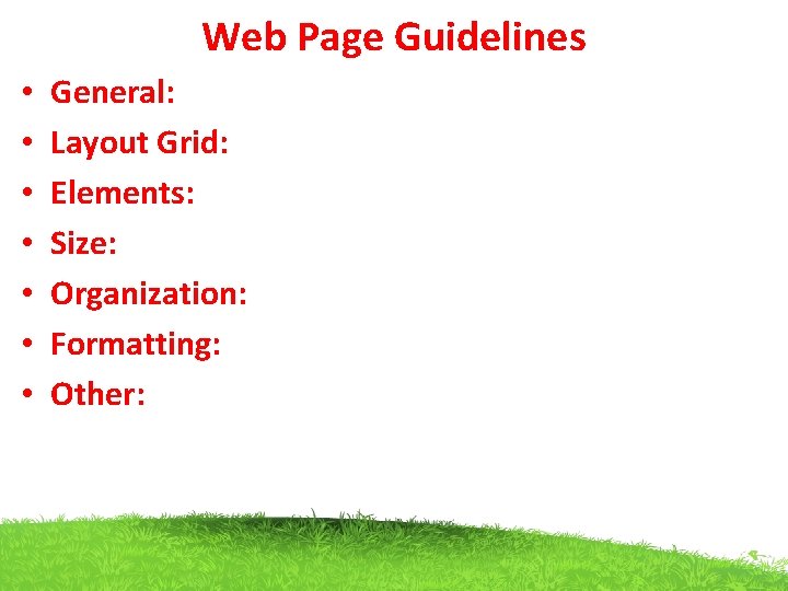 Web Page Guidelines • • General: Layout Grid: Elements: Size: Organization: Formatting: Other: 