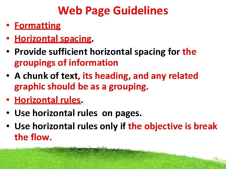 Web Page Guidelines • Formatting • Horizontal spacing. • Provide sufficient horizontal spacing for