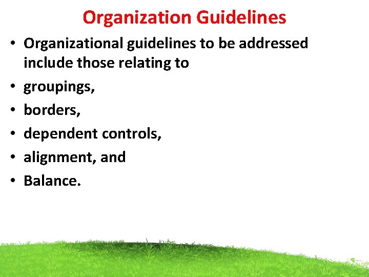 Organization Guidelines • Organizational guidelines to be addressed include those relating to • groupings,