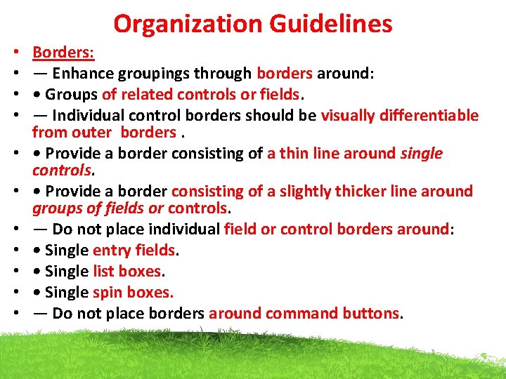 Organization Guidelines • • • Borders: — Enhance groupings through borders around: • Groups