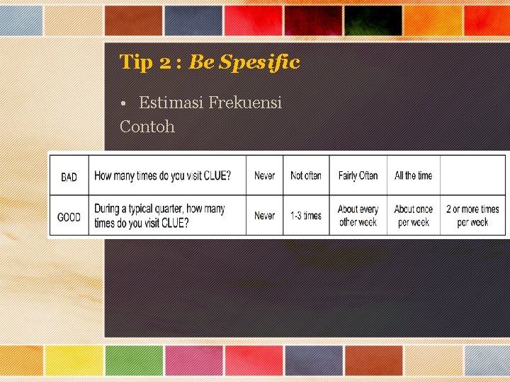 Tip 2 : Be Spesific • Estimasi Frekuensi Contoh 