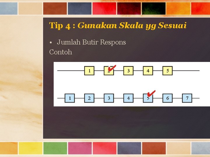 Tip 4 : Gunakan Skala yg Sesuai • Jumlah Butir Respons Contoh 