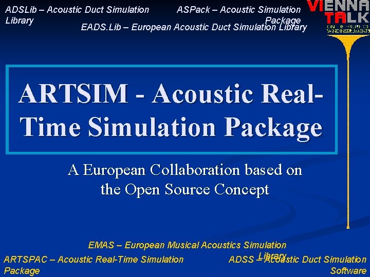 ADSLib – Acoustic Duct Simulation ASPack – Acoustic Simulation Library Package EADS. Lib –