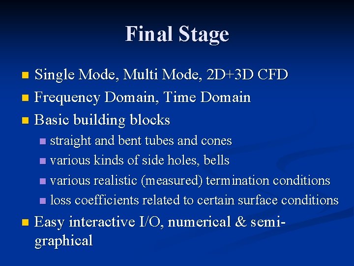Final Stage Single Mode, Multi Mode, 2 D+3 D CFD n Frequency Domain, Time