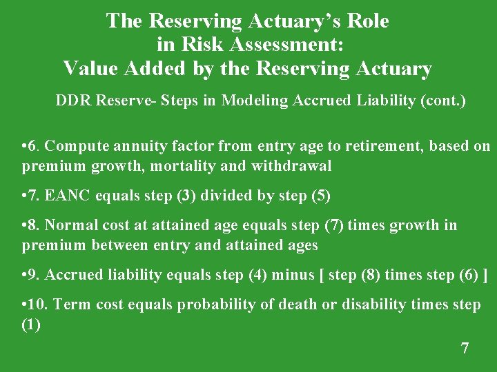 The Reserving Actuary’s Role in Risk Assessment: Value Added by the Reserving Actuary DDR The Reserving Actuary’s Role in Risk Assessment: Value Added by the Reserving Actuary DDR