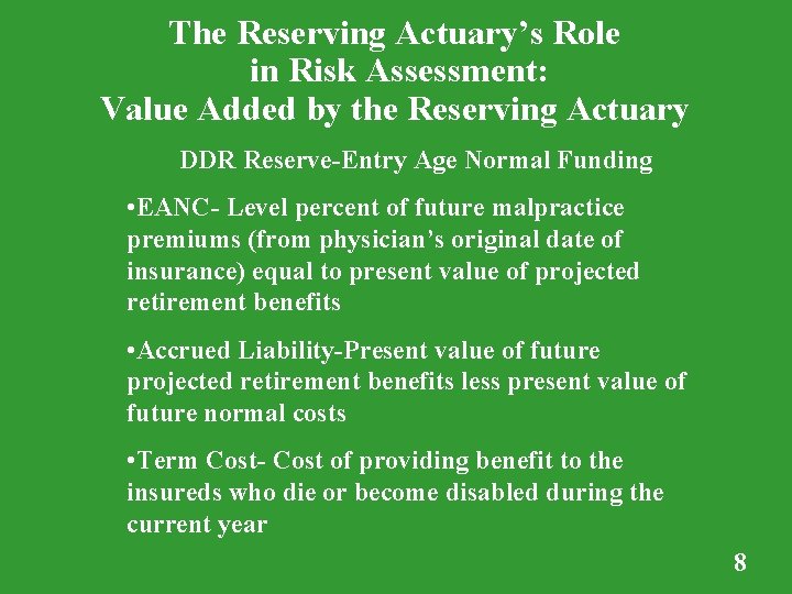 The Reserving Actuary’s Role in Risk Assessment: Value Added by the Reserving Actuary DDR The Reserving Actuary’s Role in Risk Assessment: Value Added by the Reserving Actuary DDR