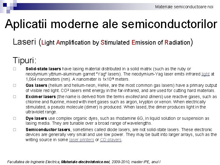 Materiale semiconductoare noi Aplicatii moderne ale semiconductorilor Laseri (Light Amplification by Stimulated Emission of