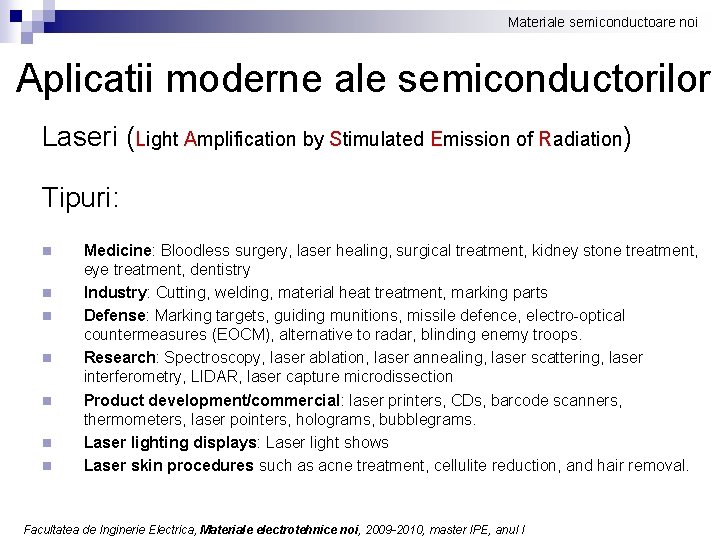 Materiale semiconductoare noi Aplicatii moderne ale semiconductorilor Laseri (Light Amplification by Stimulated Emission of