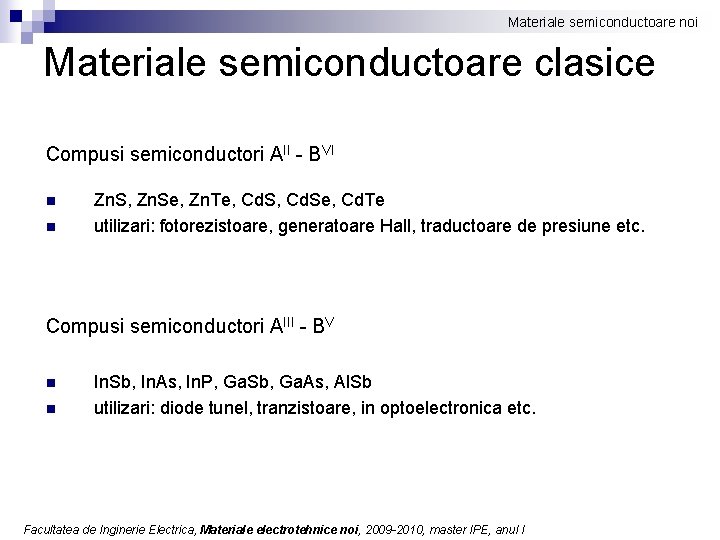Materiale semiconductoare noi Materiale semiconductoare clasice Compusi semiconductori AII - BVI n n Zn.