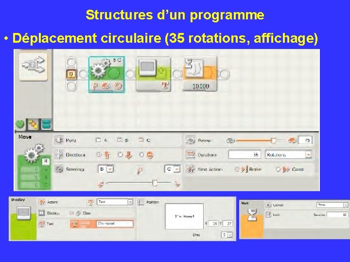 Structures d’un programme • Déplacement circulaire (35 rotations, affichage) 