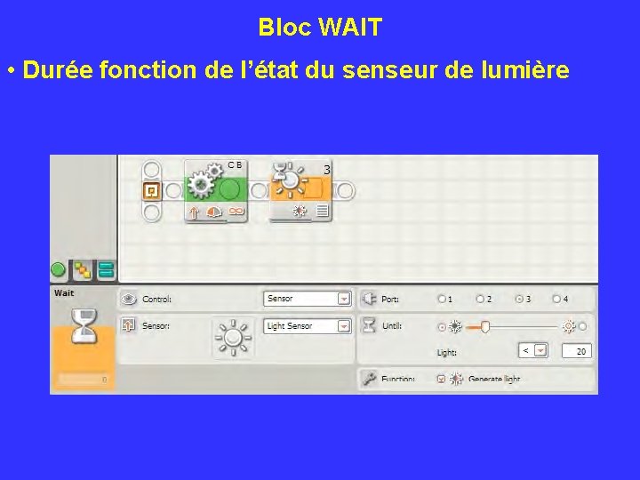 Bloc WAIT • Durée fonction de l’état du senseur de lumière 
