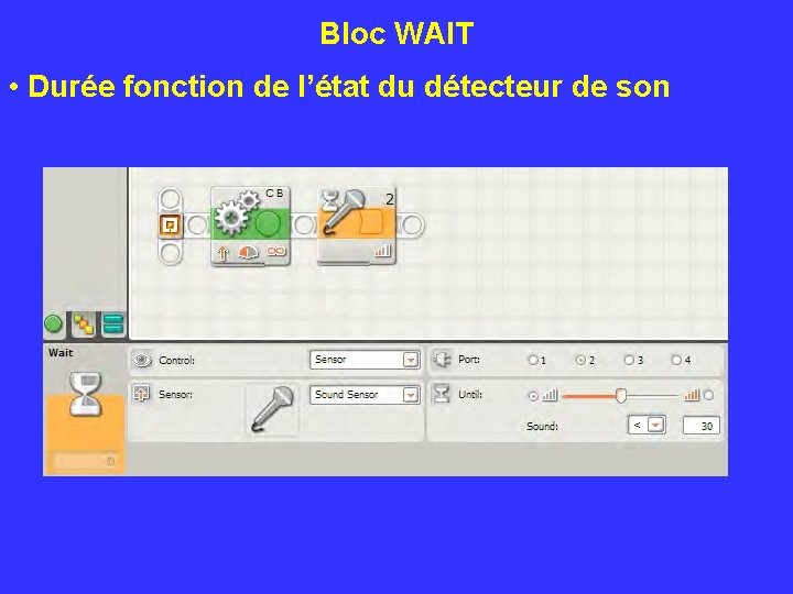 Bloc WAIT • Durée fonction de l’état du détecteur de son 