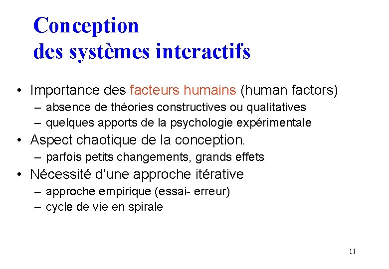 Conception des systèmes interactifs • Importance des facteurs humains (human factors) – absence de