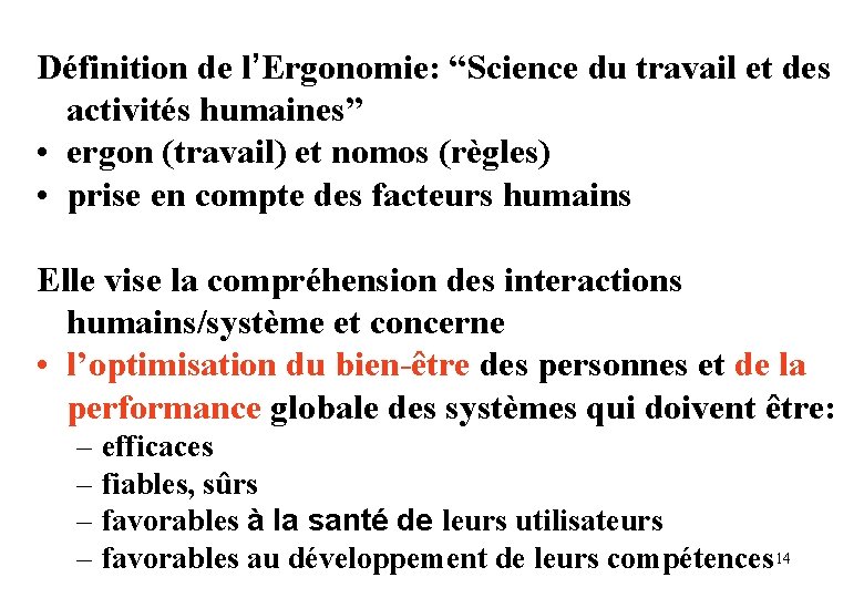 Définition de l’Ergonomie: “Science du travail et des activités humaines” • ergon (travail) et