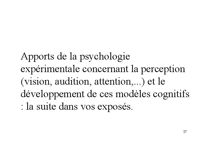 Apports de la psychologie expérimentale concernant la perception (vision, audition, attention, . . .