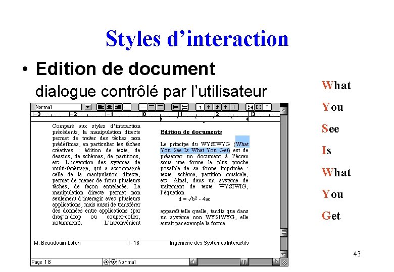 Styles d’interaction • Edition de document dialogue contrôlé par l’utilisateur What You See Is