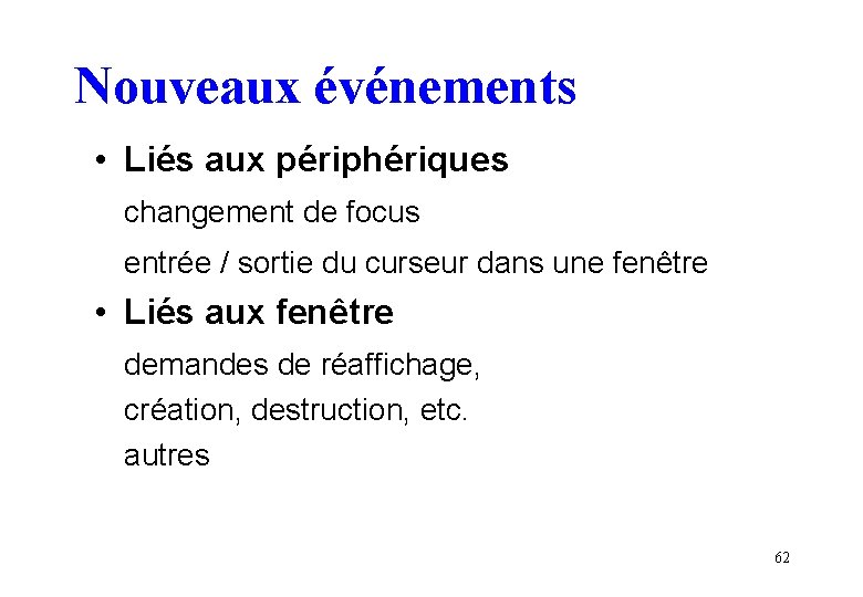 Nouveaux événements • Liés aux périphériques changement de focus entrée / sortie du curseur