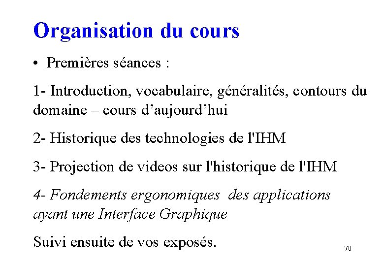 Organisation du cours • Premières séances : 1 - Introduction, vocabulaire, généralités, contours du