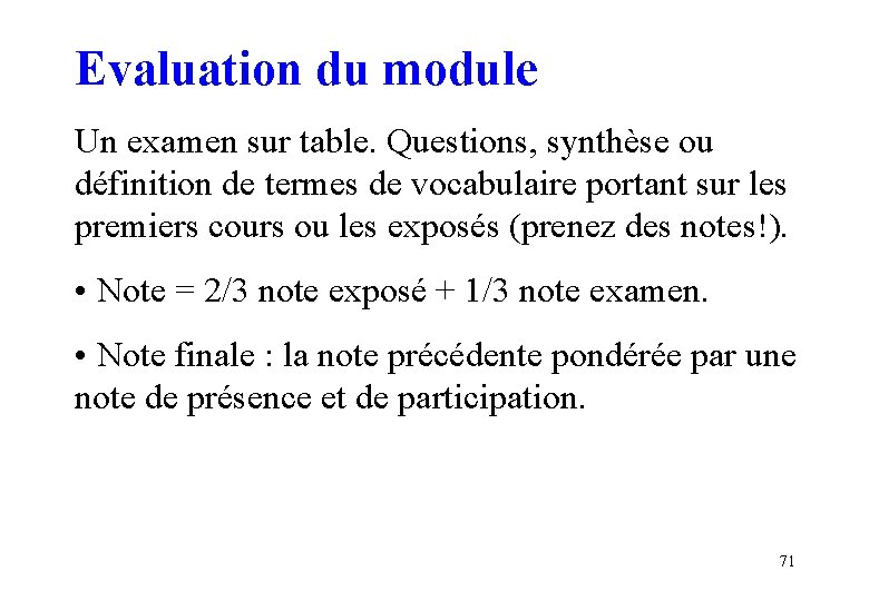 Evaluation du module Un examen sur table. Questions, synthèse ou définition de termes de