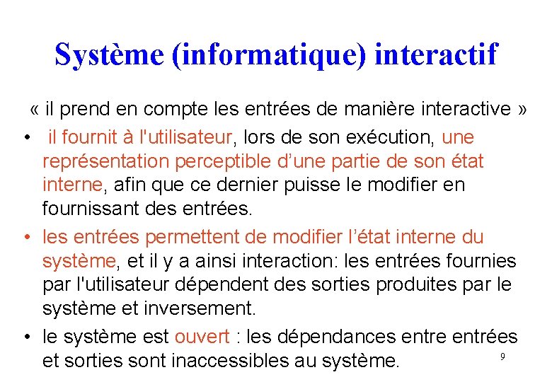 Système (informatique) interactif « il prend en compte les entrées de manière interactive »